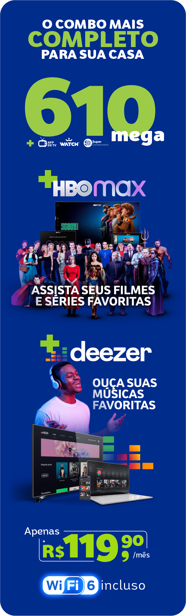 Pacote com Internet Fibra optica + HBO Max + Deezer
